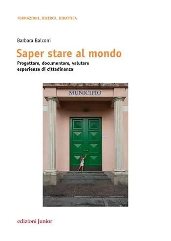 Saper stare al mondo. Progettare, documentare, valutare esperienze di cittadinanza Soddisfatti O Rimborsati