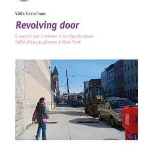 Promo Stagionale Revolving door. I servizi per i minori e la riproduzione delle disuguaglianze a New York