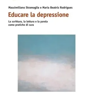 Educare la depressione. La scrittura, la lettura e la parola come pratiche di cura Esclusivo