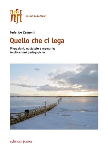 Prezzo Conveniente Quello che ci lega. Migrazioni, nostalgie e memoria implicazioni pedagogiche