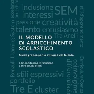 Il modello di arricchimento scolastico. Guida pratica per lo sviluppo del talento Must-Have
