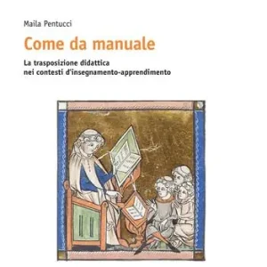 Come da manuale. La trasposizione didattica nei contesti d‘insegnamento-apprendimento Compra Oggi Stesso