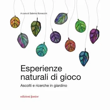 Prezzo Ridotto Esperienze naturali di gioco. Ascolti e ricerche in giardino