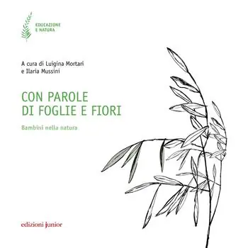 Con parole di foglie e fiori. Bambini nella natura Subito Disponibile