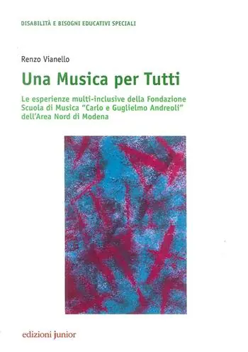Una musica per tutti. Le esperienze multi-inclusive della Fondazione Scuola di Musica «Carlo e Guglielmo Andreoli» dell‘Area Nord di Modena Nuova Collezione