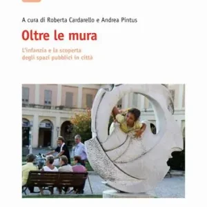 Prezzo Di Fabbrica Oltre le mura. L‘infanzia e la scoperta degli spazi pubblici in città
