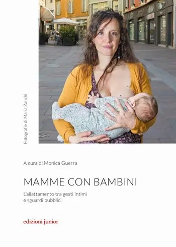 Subito Disponibile Mamme con bambini. L‘allattamento tra gesti intimi e sguardi pubblici