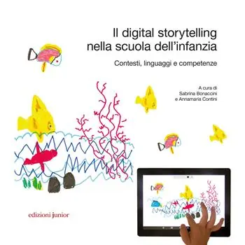 Il digital storytelling nella scuola dell‘infanzia. Contesti, linguaggi e competenze A Buon Prezzo