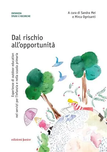 Dal rischio all‘opportunità. Esperienze di outdoor education nei servizi per l’infanzia e nella scuola primaria Prezzo Ridotto