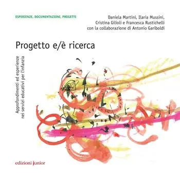 Ultimissimo Modello Progetto e/è ricerca. Approfondimenti ed esperienze nei servizi educativi per l‘infanzia. Con QR Code per contenuti digitali