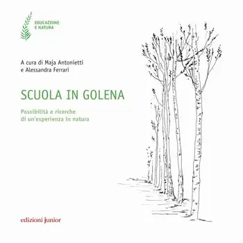 Quantità Limitata Scuola in golena. Possibilità e ricerche di un‘esperienza in natura
