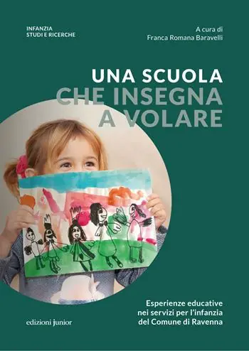 Nuova Collezione Una scuola che insegna a volare. Esperienze educative nei servizi per l’infanzia del Comune di Ravenna