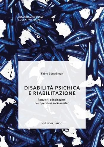 Disabilità psichica e riabilitazione. Requisiti e indicazioni per operatori sociosanitari Economico