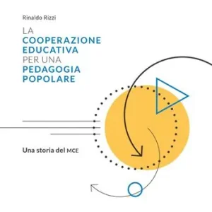 Novità La cooperazione educativa per una pedagogia popolare. Una storia del MCE