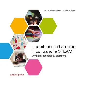 Offerta Speciale I bambini e le bambine incontrano le STEAM. Ambienti, tecnologie, didattiche