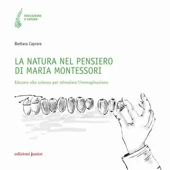 La natura nel pensiero di Maria Montessori. Educare alla scienza per stimolare l‘immaginazione Solo Oggi