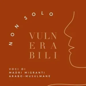 Direttamente Dal Produttore Non solo vulnerabili. Voci di madri migranti arabo-musulmane