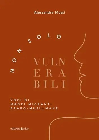 Direttamente Dal Produttore Non solo vulnerabili. Voci di madri migranti arabo-musulmane