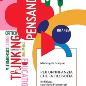 Economico Per un‘infanzia che fa filosofia. In dialogo con Maria Montessori e Matthew Lipman