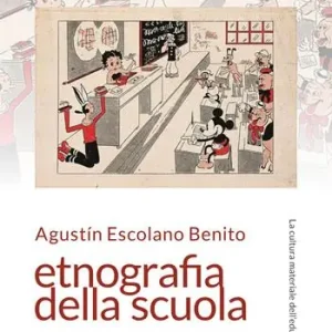 Etnografia della scuola. La cultura materiale dell‘educazione Prezzo Basso