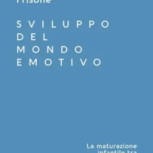 Sviluppo del mondo emotivo. La maturazione infantile tra linguaggio verbale e non verbale Subito Disponibile