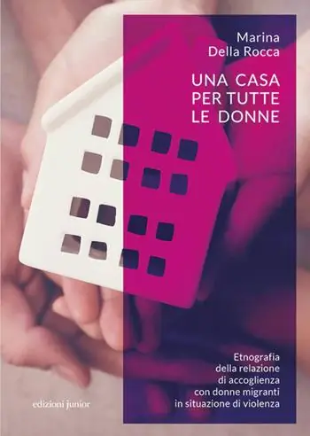 Una casa per tutte le donne. Etnografia della relazione di accoglienza con donne migranti in situazione di violenza Nuova Collezione