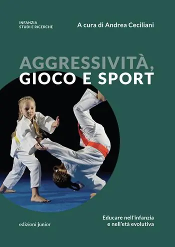 Spedito Oggi Aggressività, gioco e sport. Educare nell‘infanzia e nell‘età evolutiva