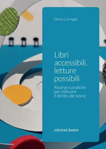 Libri accessibili, letture possibili. Risorse e pratiche per coltivare il diritto alle storie Prezzo Ridotto