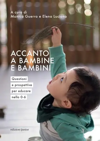 Ultime Pezzi Accanto a bambine e bambini. Questioni e prospettive per educare nello 0 a 6