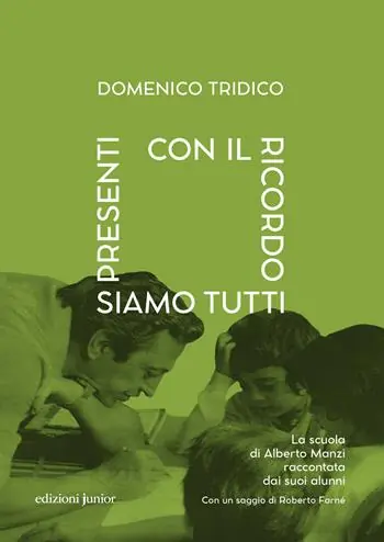 Acquista Ora Con il ricordo siamo tutti presenti. La scuola di Alberto Manzi raccontata dai suoi alunni