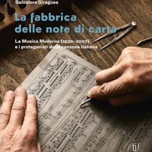La fabbrica delle note di carta. La musica moderna (1930-2007) e i protagonisti della canzone italiana Professionale