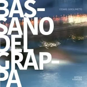 Bassano del Grappa. La città, il fiume, i dintorni. Ediz. italiana e inglese Soddisfatti O Rimborsati