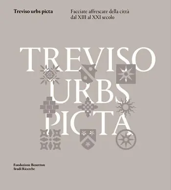 Saldi Treviso urbs picta. Facciate affrescate della città dal XIII al XXI secolo conoscenza e futuro di un bene comune