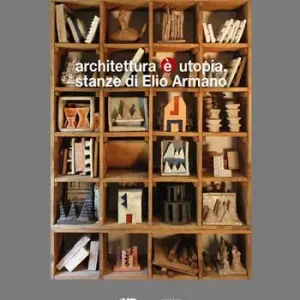 Offerta Del Giorno Architettura è utopia. Stanze di Elio Armano. Catalogo della mostra (Vicenza, 28 settembre-26 novembre 2017)