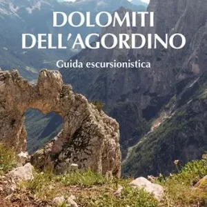 Dolomiti dell‘Agordino. Guida escursionistica. Nuova ediz. Quantità Limitata