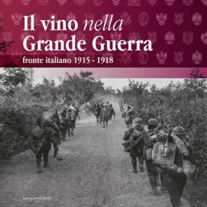 Il vino nella Grande Guerra. Fronte italiano 1915-1918 Consegna Rapida