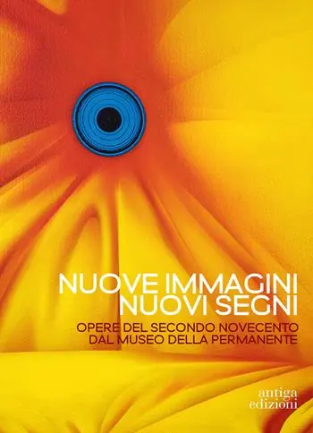 Nuove immagini nuovi segni. Opere del secondo Novecento dal Museo della Permanente. Ediz. illustrata Compra Adesso