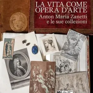La vita come opera d‘arte. Anton Maria Zanetti e le sue collezioni Solo Oggi