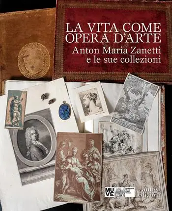 La vita come opera d‘arte. Anton Maria Zanetti e le sue collezioni Solo Oggi