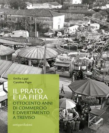 Scelto Dai Clienti Il prato e la fiera. Ottocento anni di commercio e divertimento a Treviso