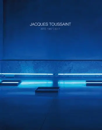 Scelto Dai Clienti Jacques Toussaint. Arte 1967-2017. Ediz. italiana e inglese