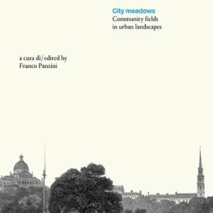 Di Tendenza Prati urbani. I prati collettivi nel paesaggio della città-City meadows. Community fields in urban landscapes. Ediz. bilingue