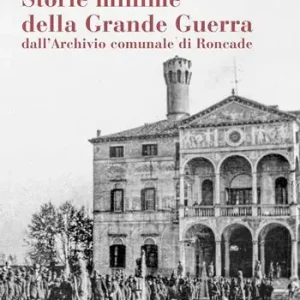 Ultima Occasione Storie minime della Grande Guerra dall‘Archivio comunale di Roncade