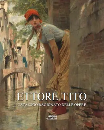 Promo Stagionale Ettore Tito. Catalogo ragionato delle opere. Ediz. illustrata