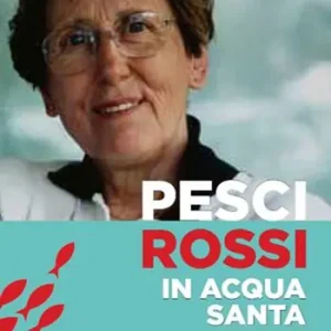 Pesci rossi in acqua santa. Rina Biz, dal lavoro in filanda all‘impegno sociale nelle Acli storia della fondatrice della Cooperativa insieme si può Pagamento Sicuro