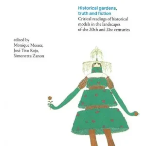 Historical gardens, truth and fiction. Critical readings of historical models in the landscapes of the 20th and 21st centuries Reso Gratuito