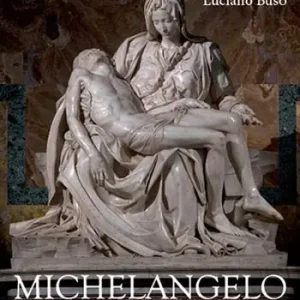 Michelangelo. Sentimenti velati della Pietà Subito Disponibile