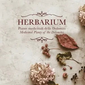 Herbarium. Piante medicinali delle Dolomiti. Medicinal Plants of the Dolomites. Ediz. bilingue Sconto