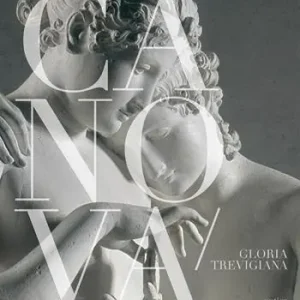 Canova, gloria trevigiana. Dalla bellezza classica all‘annuncio romantico. Catalogo della mostra ( Treviso, Museo Bailo, 14 maggio-25 settembre 2022) Compra Online