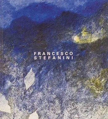 Spedizione Espresso Francesco Stefanini. Nel tempo. Opere 1972-2022